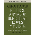 Is There Anybody Here That Loves My Jesus — Solo Piano